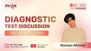 AKU SR & MR Course Diagnostic test discussion by Romael Ahmed