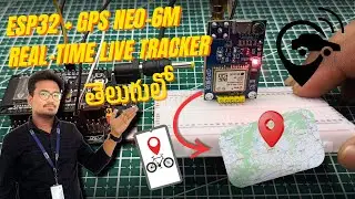 Real-Time GPS Tracker using ESP32 and NEO-6M | Vehicle Tracker | IoT Project in Telugu