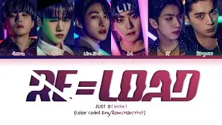 JUST B (저스트비) - 'RE=LOAD' Lyrics (Color Coded_Han_Rom_Eng)
