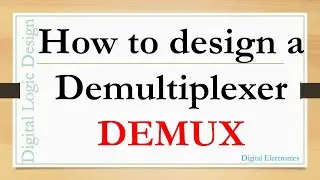 How to design a Demultiplexer || DEMUX  ||  what is a Demultiplexer