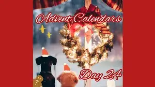 24 Days of Advent Calendars DAY 24!!! 