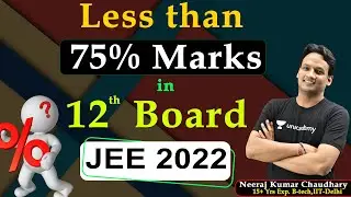Less than 75% marks in 12th Board | Watch till End | JEE 2022 | IIT JEE Preparation | NKC Sir