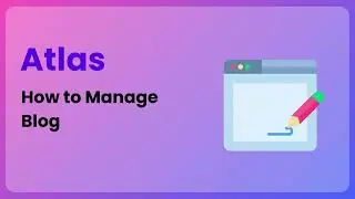 How to Manage Blog in Atlas