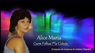 Alice Maria ___  Caem Folhas P'la Cidade