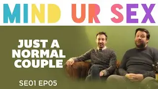 MIND UR SEX | Episode 05 | 𝐉𝐮𝐬𝐭 𝐚𝐧𝐨𝐭𝐡𝐞𝐫 𝐧𝐨𝐫𝐦𝐚𝐥 𝐜𝐨𝐮𝐩𝐥𝐞!