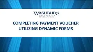Washburn Law Student Organizations - Completing Payment Voucher Using Dynamic Forms