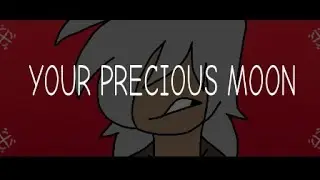 YOUR PRECIOUS MOON ANIMATION MEME