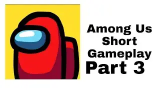 Among Us Short Gameplay Part 3