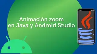 Animación zoom en Java y Android Studio