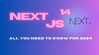 Nextjs 14: All You Need to Know for 2024| Discover What's New in Next.js 14 - Latest Features