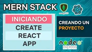 MERN Stack 2 - Nuevo proyecto con Create React App   Mongo DB Express React JS Node