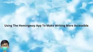 Hemingway App To Make Writing More Accessible