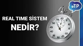 Real Time Sistem Nedir?