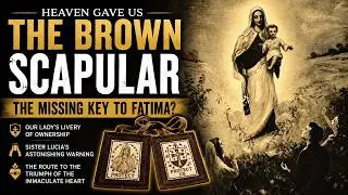 Fatima: The Necessity of the Brown Scapular for The Triumph of The Immaculate Heart
