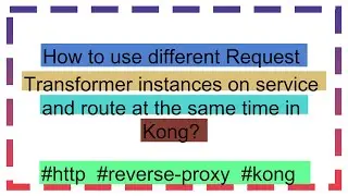 How to use different Request Transformer instances on service and route at the same time in Kong?