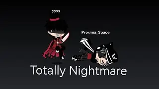 Gacha (Totally Nightmare)