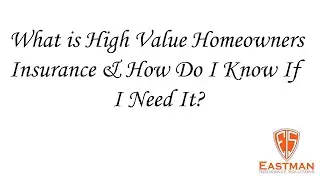 What is High Value Homeowners Insurance & How Do I Know If I Need It?
