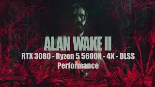 Alan Wake 2 - RTX 3080 - 5600X - 4K - DLSS Performance.
