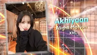 Akhiyaan xml | Alight motion xml | alight motion video editing | alight motion edit | xml file |