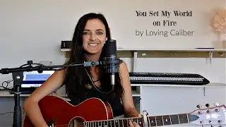 You Set My World on Fire by Loving Caliber Cover
