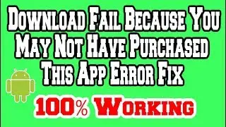 Download Fail Because You May Not Have Purchased This App Error Fix