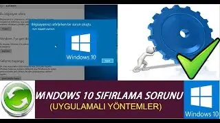WİNDOWS 10 SIFIRLAMA SORUNU