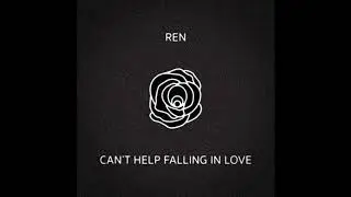 Ren - Can't Help Falling In Love (Elvis Cover)