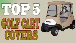 Best Golf Cart Covers 2020 – Top 5 Outdoor Waterproof Golf Cart Covers Review