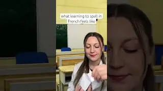 Learning to spell in French be like 