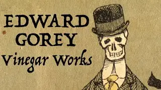 EDWARD GOREY - The Vinager Works