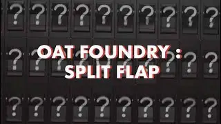 Oat Foundry: Split Flap