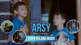 PAPA PULANG MABO - ARSY | ARUL & SYABIL (Official Music Video)