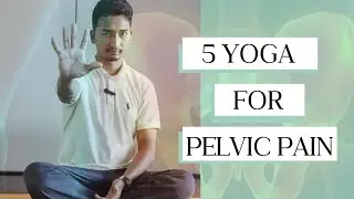 5 Yoga Asana to Relieve Pelvic Pain | Yoga for Pelvic Pain | Pelvic Floor