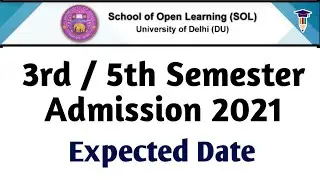 SOL: 3rd & 5th Semester Admission 2021 | Expected Date For Semester Admission In SOL DU