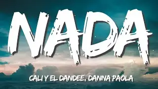 Cali Y El Dandee, Danna Paola - Nada (Letra/Lyrics)