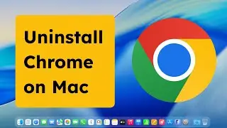 How To Uninstall Google Chrome on Mac​ 2026 ( Step-by-Step Guide )