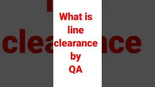 What do you mean by line clearance from Quality Assurance (QA) #shorts