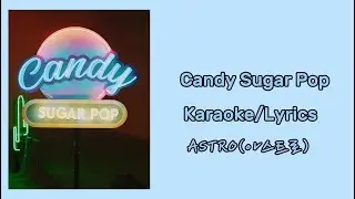 ASTRO (아스트로) - Candy Sugar Pop (Karaoke/Lyrics)