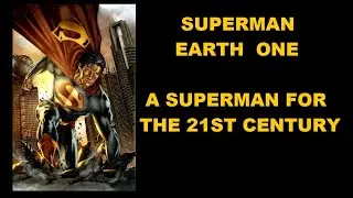 Superman: Earth One - A Superman For the 21st Century