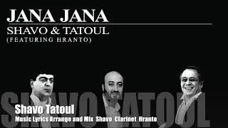 Shavo & Tatoul - Jana Jana (Feat. Hranto)
