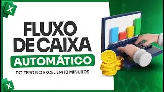 Aprenda a Criar um Fluxo de Caixa Automático do Zero no Excel em 10 minutos