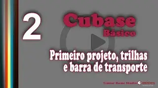 2/15 - Cubase Básico - Primeiro projeto, trilhas e barra de transporte