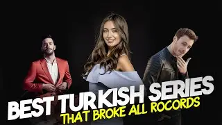 7 Best Turkish Dramas That Broke All Records | Must Watch Turkish Series