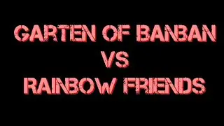 Garten of Banban vs Rainbow Friends