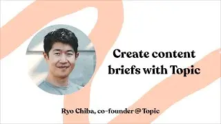 How to create a content brief in Topic