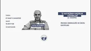 Proses Verimliliği ve Üretim Kayıpları - Fatih ALTUNBAY