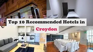 Top 10 Recommended Hotels In Croydon | Best Hotels In Croydon