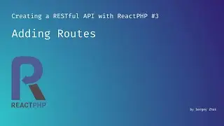 Adding Routes  | Creating a RESTful API with ReactPHP