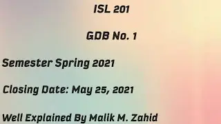ISL 201 GDB No. 1 || Complete solution of GDB of Isl 201 by Malik M. Zahid || Date: May 24, 2021|