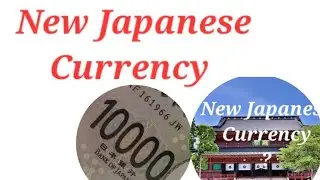 Japan New Notes | Japanese New Yen | Details of Japanese Currency | Exchange Of Yen